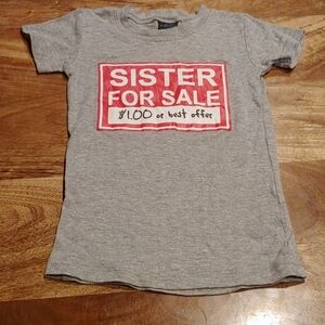Sister For Sale $1.00 or Best Offer Shirt size 3T
